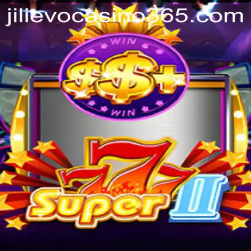 Exploring the Excitement of Super777II at Jilievo Casino